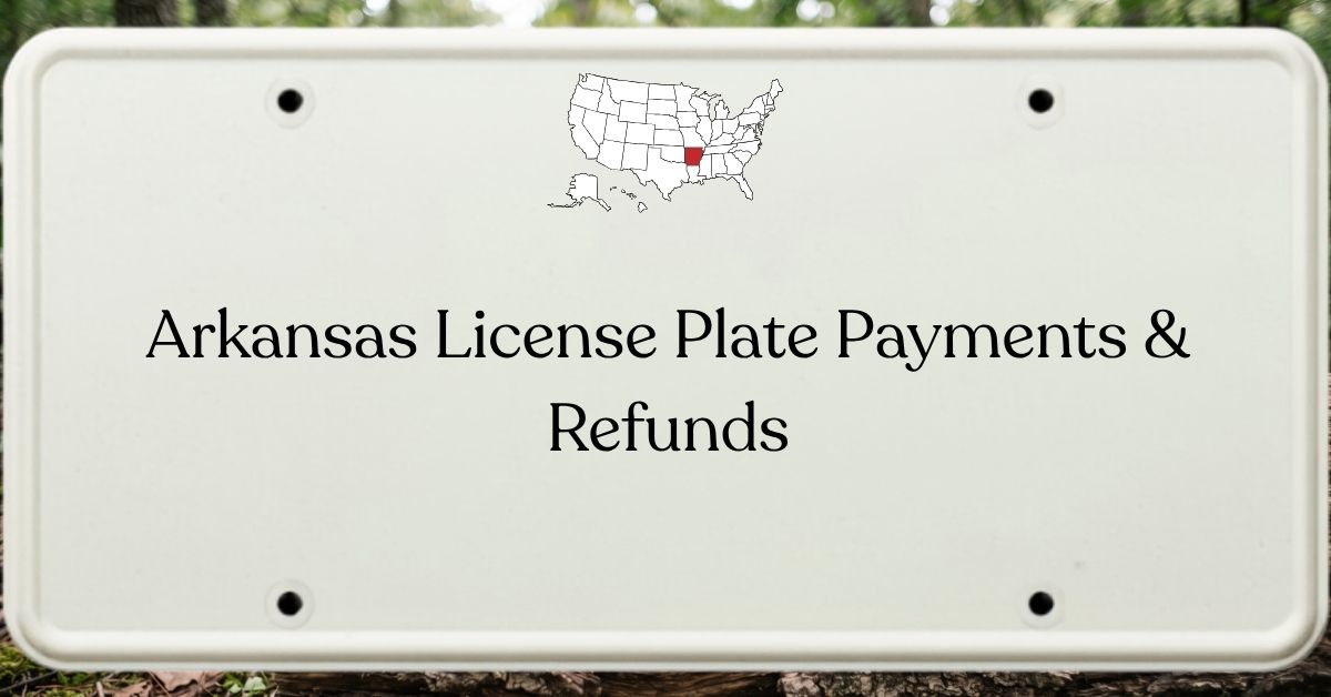 Arkansas License Plate Payments & Refunds
